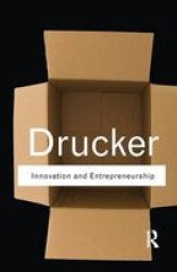 Innovation And Entrepreneurship Routledge Classics