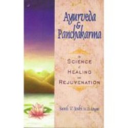Ayurveda And Panchakarma: The Science Of Healing And Rejuvenation