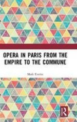 Opera In Paris From The Empire To The Commune Hardcover