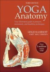 Yoga Anatomy Paperback Third Edition