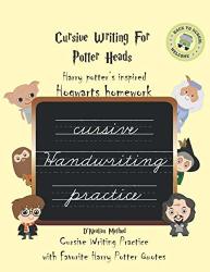 Cursive Writing For Potter Heads: Cursive Writing Practice With Favorite Potter Quotes Handwriting Practice Cursive Writing Practice Cursive Handwriting Workbook