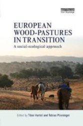 European Wood-pastures In Transition - A Social-ecological Approach Paperback