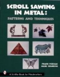 Scroll Sawing in Metal: Patterns and Techniques A Schiffer Book for Metalworkers