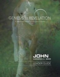 Genesis To Revelation: John Leader Guide - A Comprehensive Verse-by-verse Exploration Of The Bible Paperback