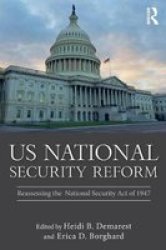 Us National Security Reform - Reassessing The National Security Act Of 1947 Paperback