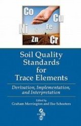 Soil Quality Standards for Trace Elements: Derivation, Implimentation, and Interpretation