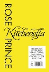 The Kitchenella - The Secrets of Women: Heroic, Simple, Nurturing Cookery - for Everyone