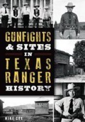 Gunfights & Sites In Texas Ranger History Paperback