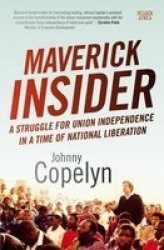 Maverick Insider - A Struggle For Union Independence In A Time Of National Liberation Paperback