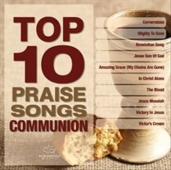 Top 10 Praise Songs: Communion Cd