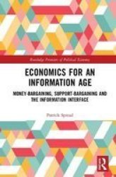 Economics For An Information Age - Money-bargaining Support-bargaining And The Information Interface Hardcover