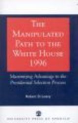 The Manipulated Path to the White House-1996: Maximizing Advantage in the Presidential Selection Process