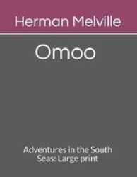 Omoo Adventures In The South Seas - Large Print Paperback
