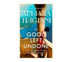 The Good Left Undone : The Instant New York Times Bestseller That Will Take You To Sun-drenched Mid-century Italy Paperback Softback
