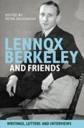 Lennox Berkeley And Friends - Writings Letters And Interviews Hardcover Annotated Ed