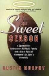 The Sweet Season: A Sportswriter Rediscovers Football Family And A Bit Of Faith At Minnesota's St. John's University