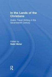 In the Lands of the Christians: Arabic Travel Writing in the 17th Century