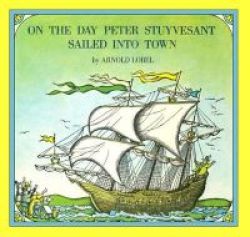 On The Day Peter Stuyvesant Sailed Into Town