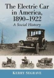 The Electric Car In America 1890-1922 - A Social History Paperback
