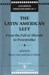 The Latin American Left - From The Fall Of Allende To Perestroika Paperback