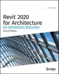 Autodesk Revit 2020 For Architecture - No Experience Required Paperback