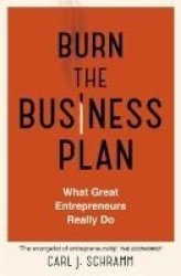Burn The Business Plan - What Great Entrepreneurs Really Do Paperback