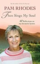Then Sings My Soul - Reflections On 40 Favourite Hymns Paperback