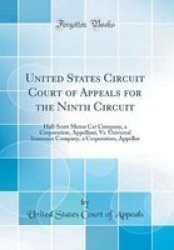 United States Circuit Court Of Appeals For The Ninth Circuit - Hall-scott Motor Car Company A Corporation Appellant Vs. Universal Insurance Company A Corporation Appellee Classic Reprint Hardcover