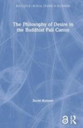 The Philosophy of Desire in the Buddhist Pali Canon Routledgecurzon Critical Studies in Buddhism