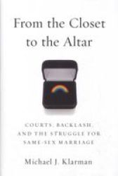 From The Closet To The Altar - Courts Backlash And The Struggle For Same-sex Marriage Hardcover New