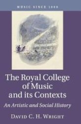Music Since 1900 - The Royal College Of Music And Its Contexts: An Artistic And Social History Hardcover