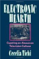 Electronic Hearth: Creating an American Television Culture