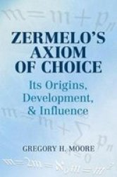 Zermelo's Axiom Of Choice - Its Origins Development And Influence paperback