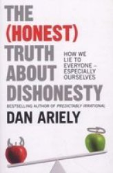 The Honest Truth About Dishonesty - How We Lie To Everyone - Especially Ourselves Paperback