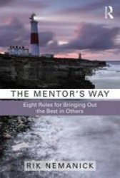The Mentor& 39 S Way - Eight Rules For Bringing Out The Best In Others Paperback