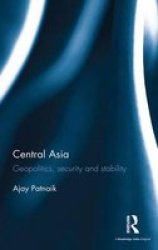 Central Asia - Geopolitics Security And Stability Hardcover