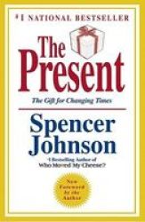 The Present - The Secret To Enjoying Your Work And Life Now Hardcover Revised Ed.