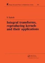 Integral Transforms Reproducing Kernels And Their Applications Paperback