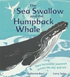 The Sea Swallow And The Humpback Whale - Two Incredible Journeys Across The Sky And Sea Paperback