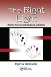 The Right Light - Matching Technologies To Needs And Applications Paperback