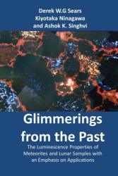 Glimmerings Of The Past: The Luminescence Properties Of Meteorites And Lunar Samples With An Emphasis On Applications