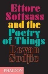 Ettore Sottsass And The Poetry Of Things Hardcover
