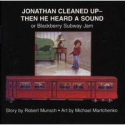 Jonathan Cleaned Up?then He Heard A Sound - Or Blackberry Subway Jam Paperback