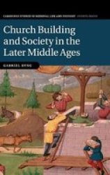 Cambridge Studies In Medieval Life And Thought: Fourth Series Series Number 107 - Church Building And Society In The Later Middle Ages Hardcover