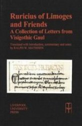Ruricius of Limoges and Friends - Collection of Letters from Visigothic Gaul