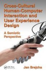 Cross-cultural Human-computer Interaction And User Experience Design - A Semiotic Perspective Hardcover