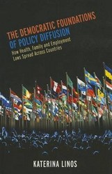 The Democratic Foundations Of Policy Diffusion - How Health Family And Employment Laws Spread Across Countries hardcover