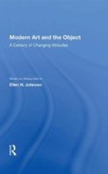 Modern Art And The Object - A Century Of Changing Attitudes Hardcover