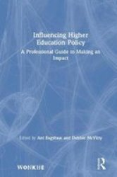 Influencing Higher Education Policy - A Professional Guide To Making An Impact Hardcover