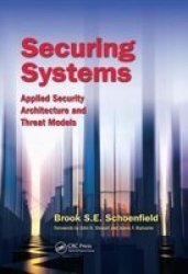 Securing Systems - Applied Security Architecture And Threat Models Paperback